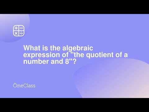 What Is The Algebraic Expression Of The Quotient Of A Number And 8