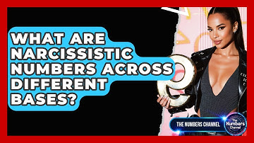 What Are Narcissistic Numbers Across Different Bases? - The Numbers Channel