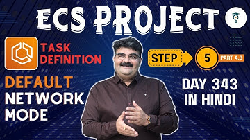 Day 343 ECS Project Step 5 | ECS Task Definition – Default Network Mode |  Part 4.3 | Network Mode