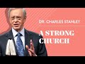 A Strong Church – Dr. Charles Stanley