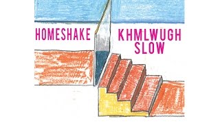 Homeshake - Khmlwugh (SLOW) chords