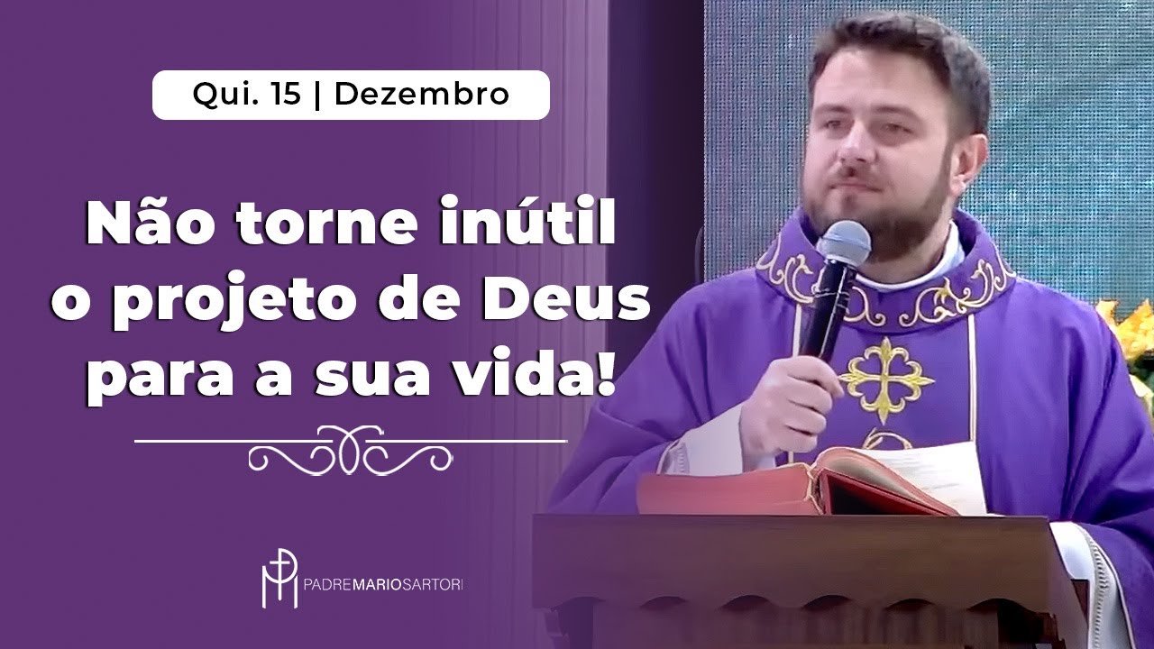 Não torne inútil o projeto de Deus para a sua vida | Padre Mario ...