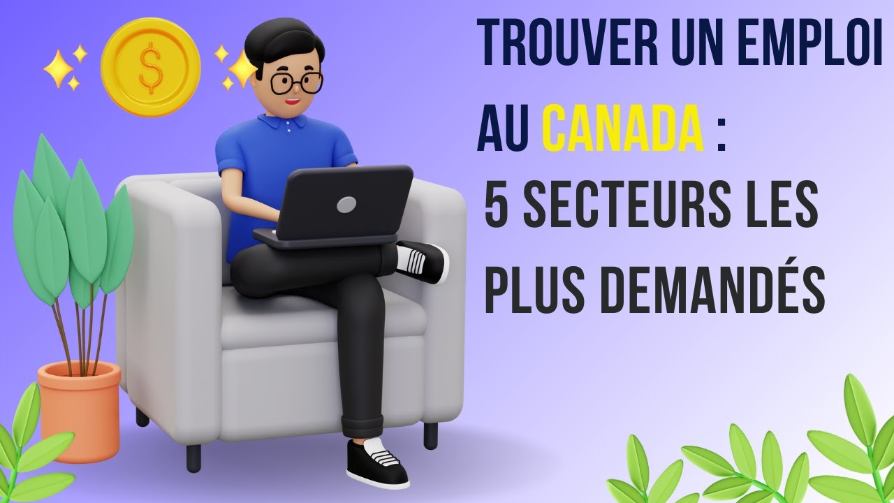 Trouver un emploi au Canada : les 5 secteurs les plus demandés - YouTube
