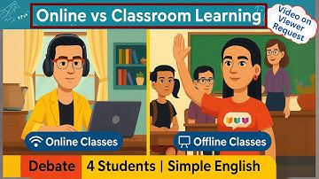 Online Learning vs Classroom Learning Debate | Online Learning vs Offline Learning Debate