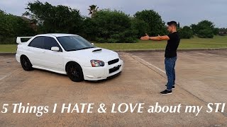 5 Things I Hate & Love about my 2005 STI | Personal Point of View