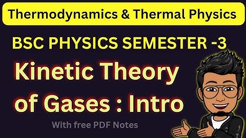 (L-01) Kinetic Theory Of Gases: Introduction| BSC Physics Semester 3