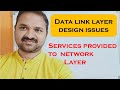 Data Link Layer Design Issues || Services Provided to Network Layer