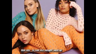 little mix - is your love enough? (sped up)