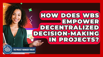How Does WBS Empower Decentralized Decision-making In Projects? - The Project Manager Toolkit