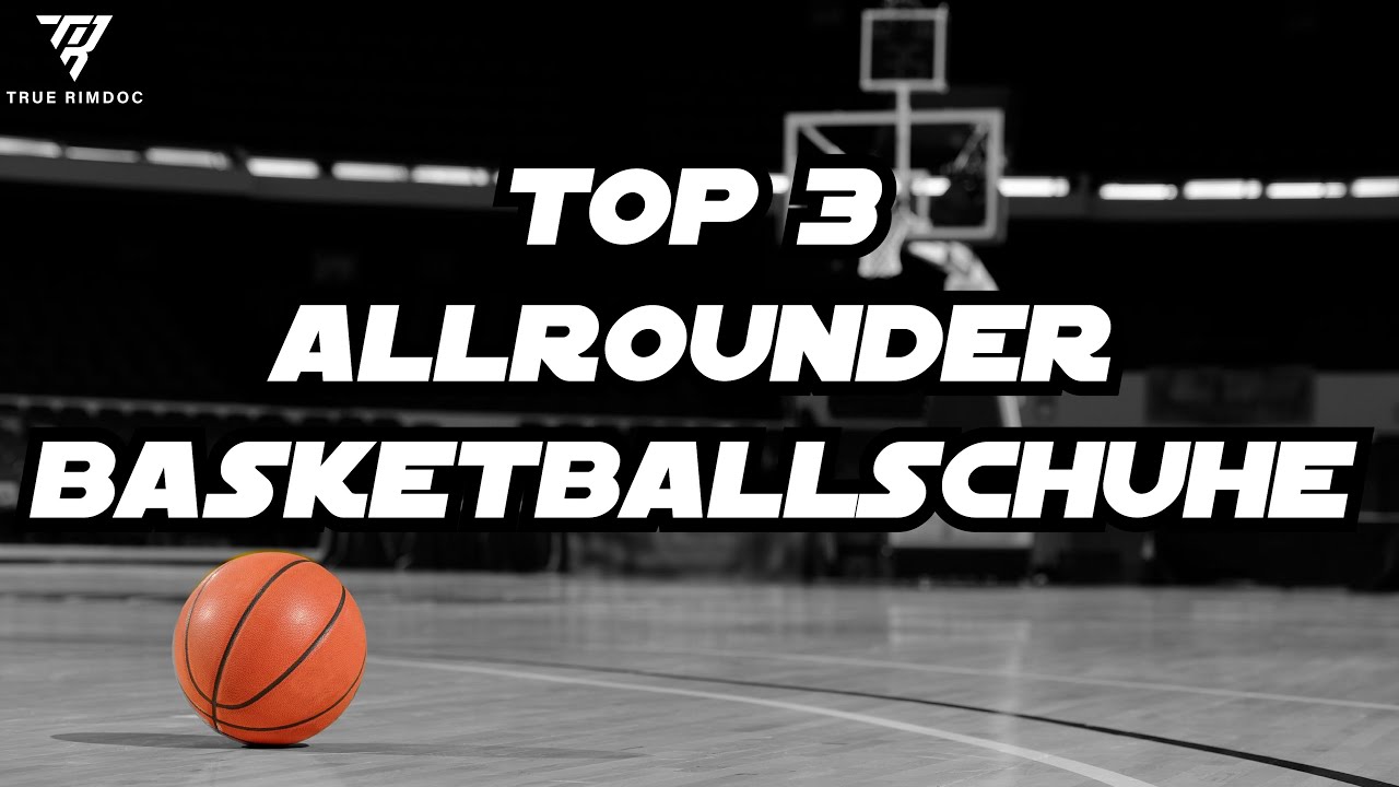 Top 3 Allrounder - die besten Basketballschuhe 2021