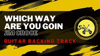 JIM CROCE-WHICH WAY ARE YOU GOIN (GUITAR BACKING TRACK)