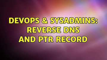 DevOps & SysAdmins: Reverse DNS and PTR record