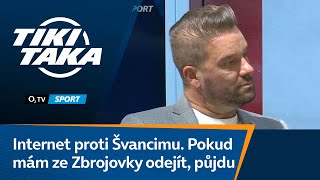 TIKI-TAKA: Internet proti Švancimu. Pokud mám ze Zbrojovky odejít, půjdu