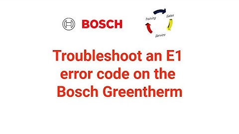 Troubleshoot an E1 error code on the Bosch Greentherm