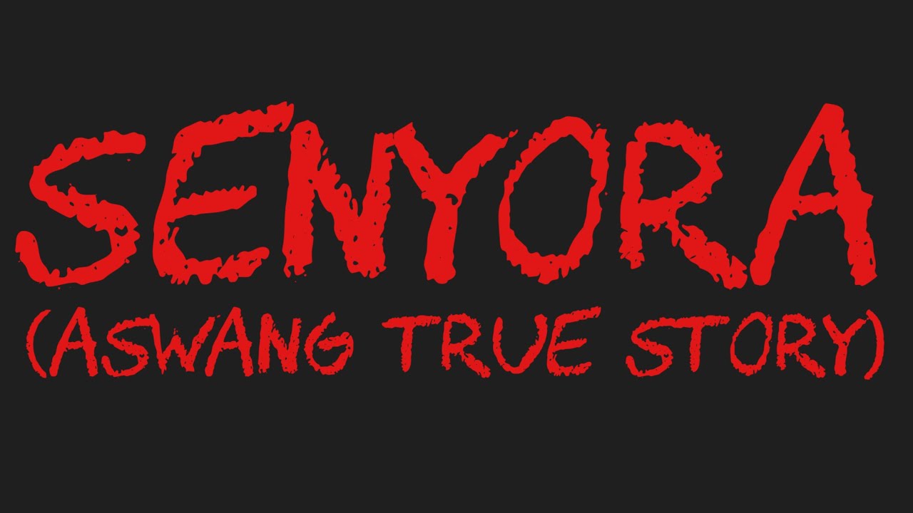 SENYORA (Aswang True Story)