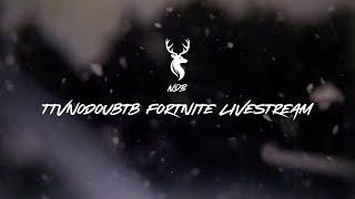 🥦TTVNODOUBTB FORTNITE LIVESTREAM🥦