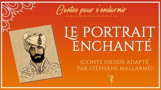 Le portrait enchanté  - Conte indien adapté par Stéphane Mallarmé