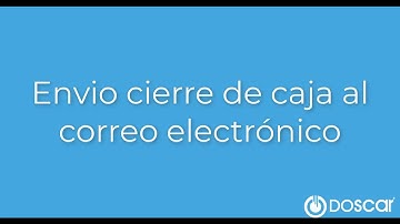 Envio cierre de caja al correo electrónico - Doscar TPV Comercio