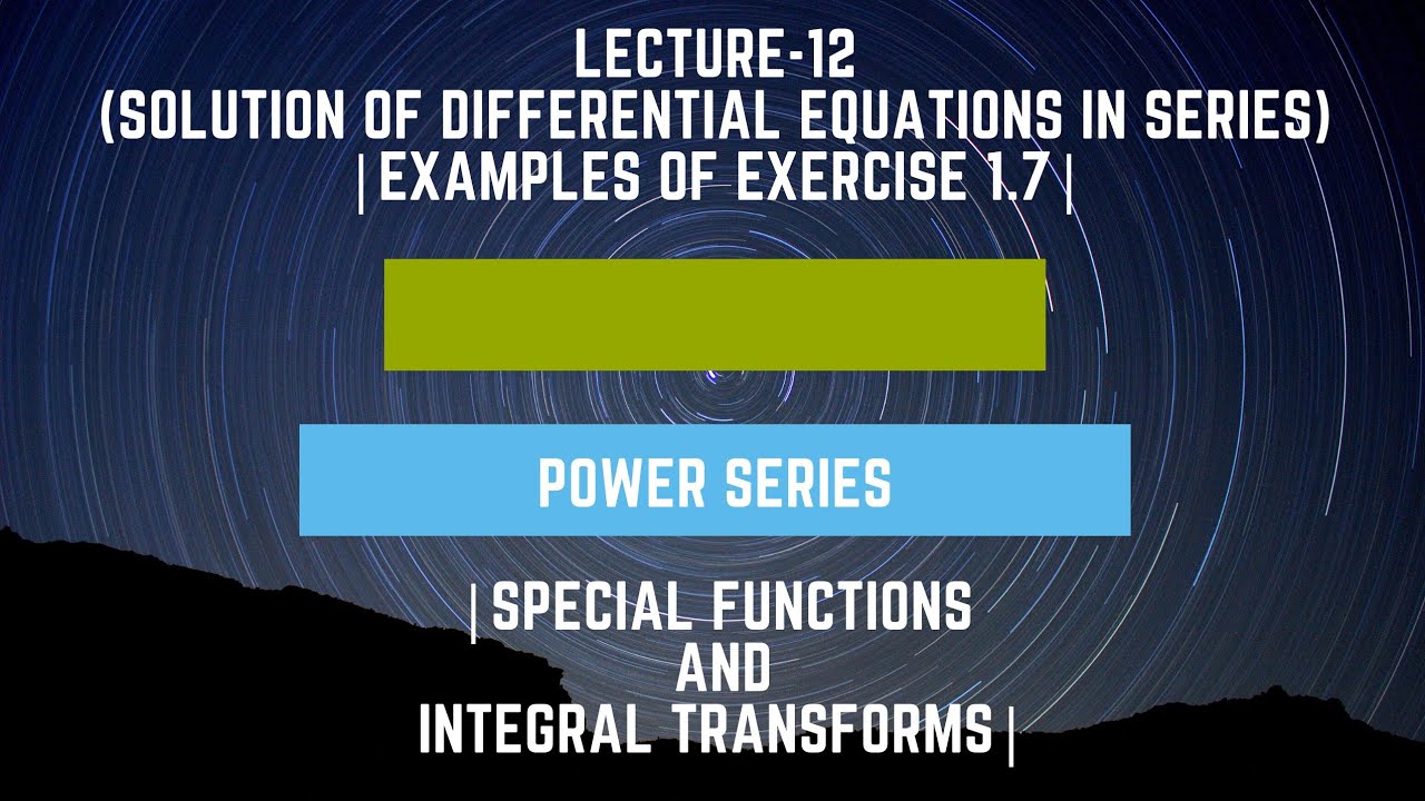 Exercise 1.7 Examples| Power Series| Special functions and integral transforms - YouTube