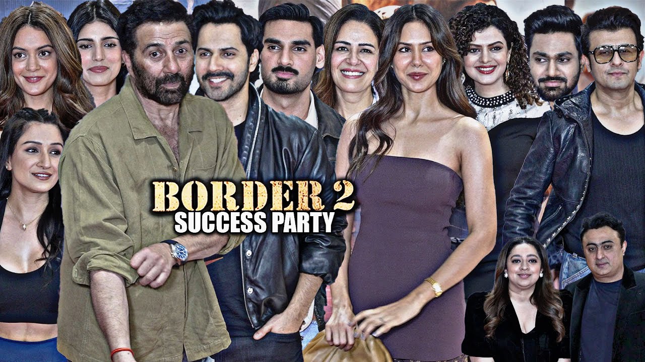 UNCUT- BORDER 2 Movie Success Party | Sunny Deol ,Varun Dhawan,Ahan Shetty,Sonam Bajwa All Cast