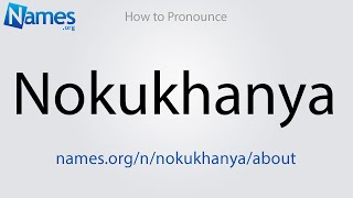 How to Pronounce Nokukhanya
