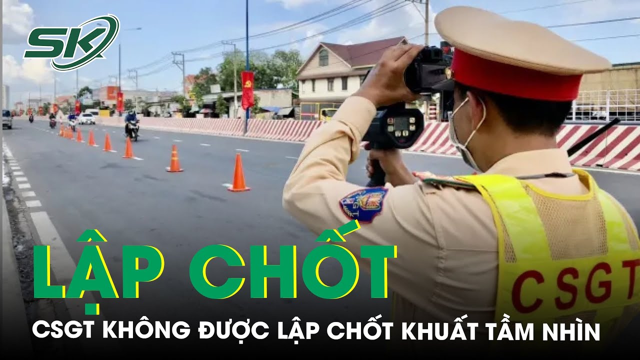 Từ 1/1/2025, CSGT không được lập chốt ở nơi bị che khuất tầm nhìn ...