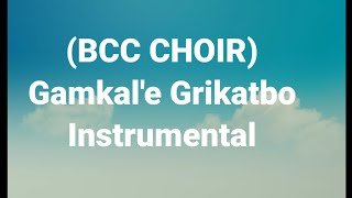 Gamkal'e Grikatbo Instrumental (BCC CHOIR) Resimi