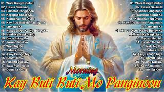 KAY BUTIBUTI MO, PANGINOON 🙏 MORNING TAGALOG CHRISTIAN WORSHIP SONGS 2024 🙏