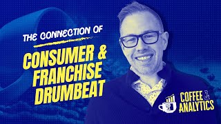 Franchise Growth: Coffee &amp; Analytics, the Connection of Consumer and Franchise Drumbeat