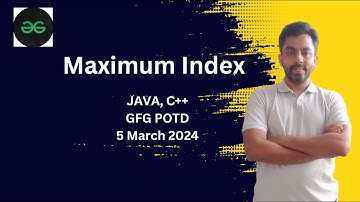 Maximum Index | GFG POTD 5 March 2024 | JAVA | C++