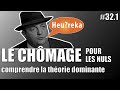 Le chômage pour les nuls : comprendre la théorie dominante - Heu?reka #32-1