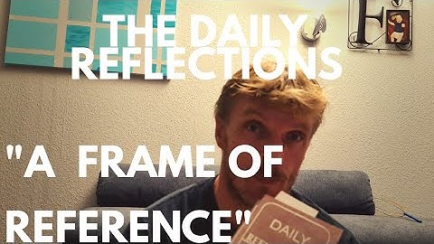 Daily Reflections 19AUG20 /A Frame of Reference (Alcoholism,Alcoholic,Substance Abuse, and Recovery)