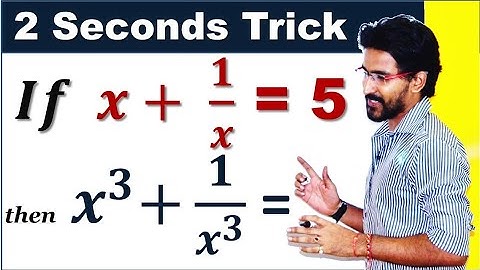 If x + 1/x = 5 then x3 + 1/x3 | Maths tricks | Calculation tricks in maths for competitive exams