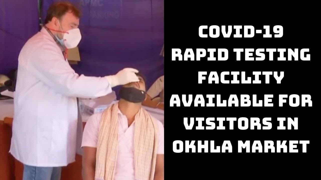 COVID19 Rapid Testing Facility Available For Visitors In Okhla Market