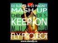 Fly project vs christopher s  keep on musica slider  magnit mash up