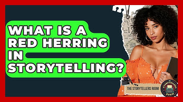 What Is A Red Herring In Storytelling? - The Storytellers Room