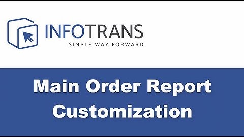 InfoTrans TMS - Main Order Report Customization