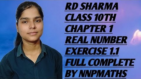 RD SHARMA CLASS 10TH CHAPTER 1 REAL NUMBER EXERCISE 1.1 COMPLETE BY NNPMATHS || NEERAJ ||