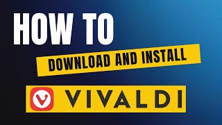 How To Download And Install Vivaldi Browser Abbas Tech