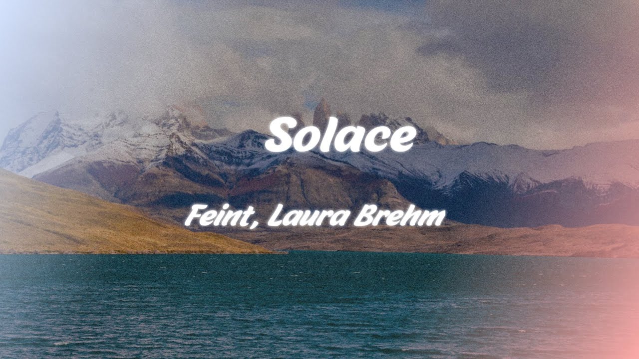 Feint, Laura Brehm - Solace (slow)