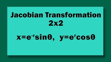 JACOBIAN Find the jacobian of the transformation 2 x 2 where x=e^-rcosθ  y=e^rsinθ