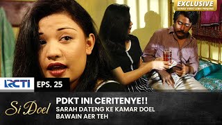 ROMANTIS BENER!! Sarah Bawain Doel Teh Manis | SI DOEL | EPS.25 | SEASON 2 (2/2)