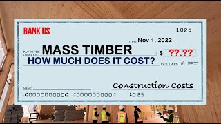 $$ WHAT YOU SHOULD KNOW ABOUT MASS TIMBER COSTS $$