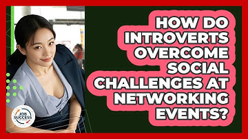 How Do Introverts Overcome Social Challenges At Networking Events? - Job Success Network