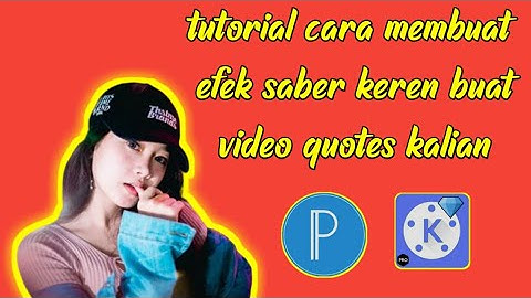 Cara Membuat Effect SABER di android- kinemaster Tutorial #1
