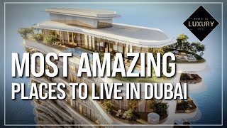 Famous The Ultimate Guide To Discover The Top Most Luxurious Places To Live In Dubai | THIS IS LUXURY Wealth