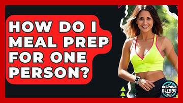 How Do I Meal Prep For One Person? - Running Beyond Limits