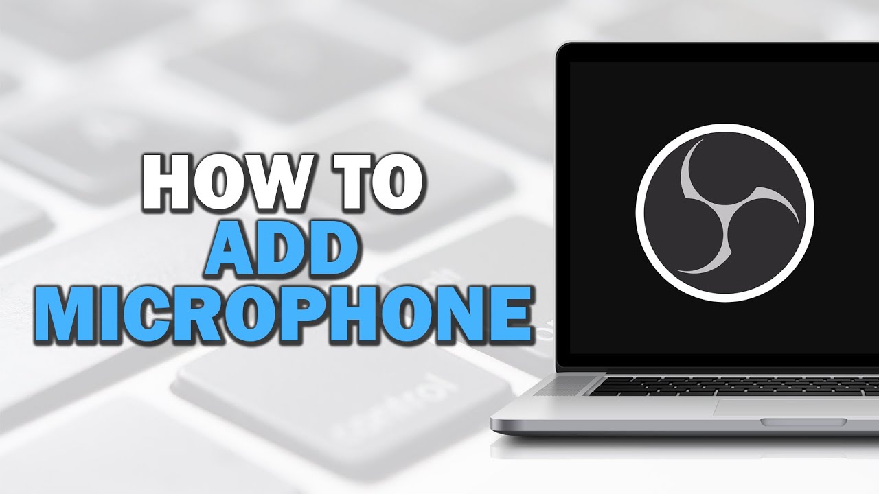 How To Add Microphone In OBS (Easiest Way) - YouTube
