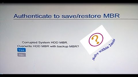 Corrupted System HDD MBR. Overwrite  HDD MBR with Backup MBR? (Authenticate to save/restore MBR)Fix