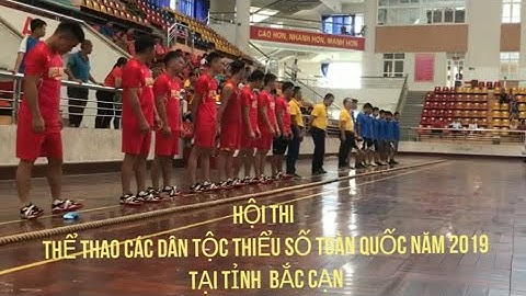 Trận kéo co cực hay | Hội thi thể thao các dân tộc thiểu số toàn quốc 2019 - phần1
